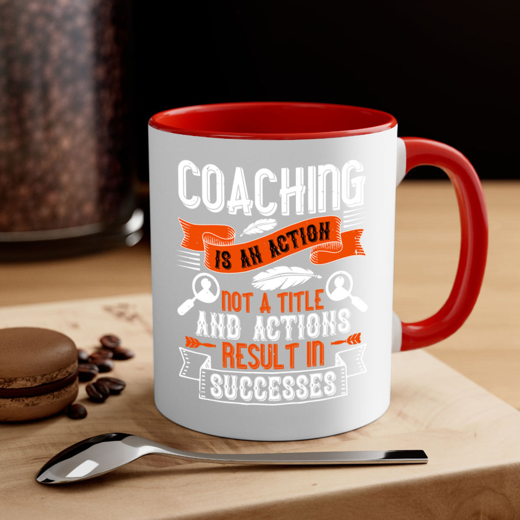 Coaching is an action not a title and actions result in successes Style 47#- dentist-Mug / Coffee Cup