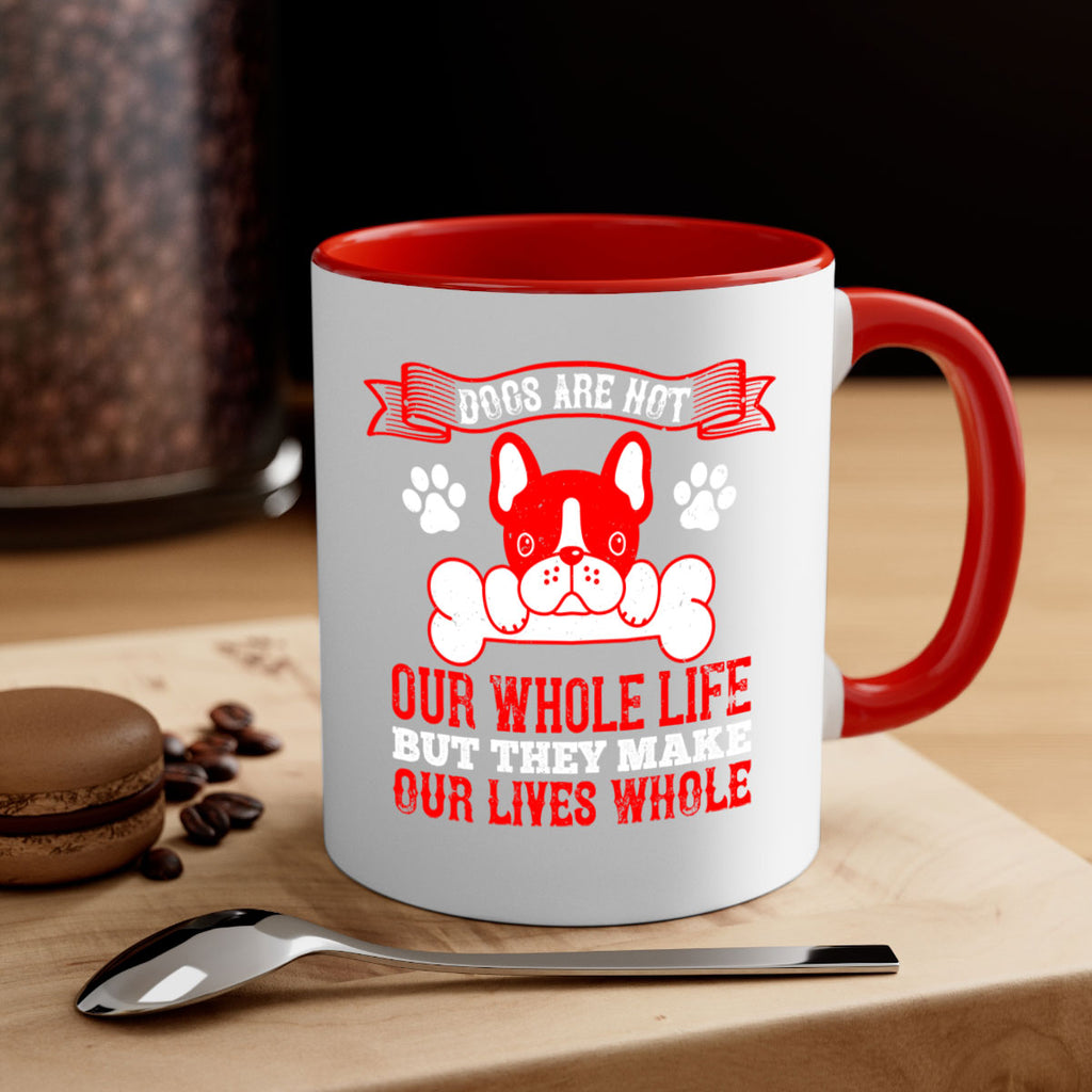 Dogs are not our whole life but they make our lives whole Style 47#- Dog-Mug / Coffee Cup