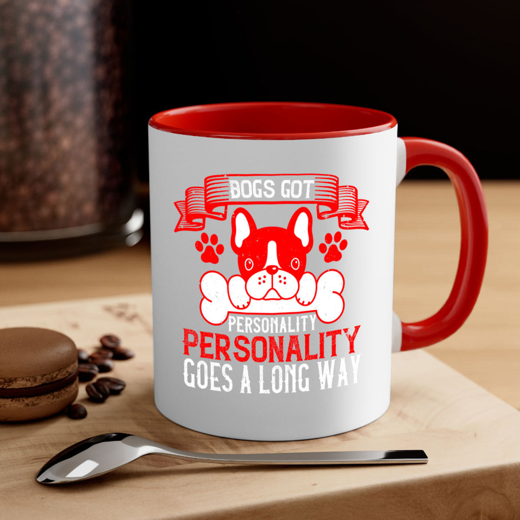 Dogs got personality Personality goes a long way Style 216#- Dog-Mug / Coffee Cup