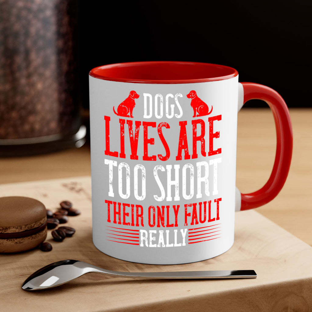 Dogs lives are too short Their only fault really Style 206#- Dog-Mug / Coffee Cup