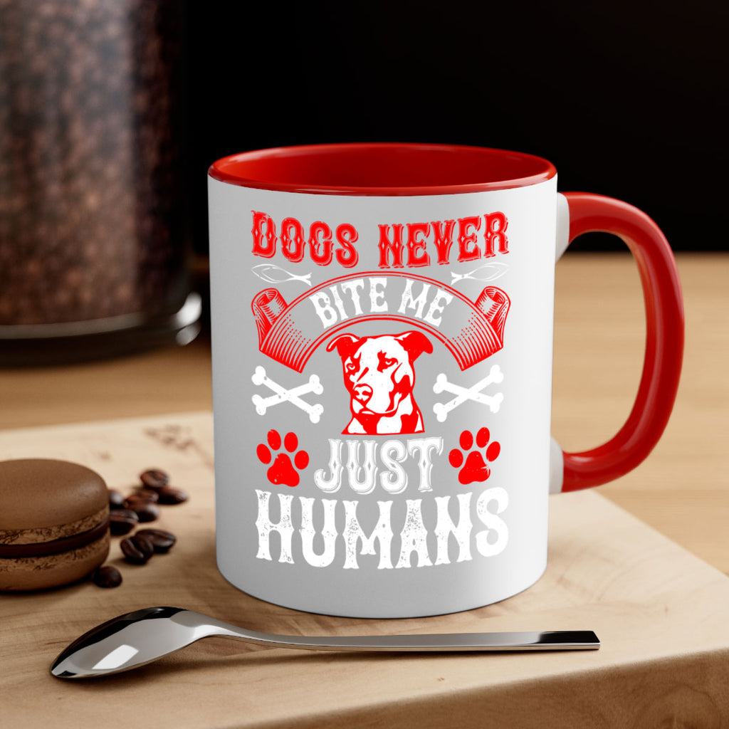 Dogs never bite me Just humans Style 209#- Dog-Mug / Coffee Cup
