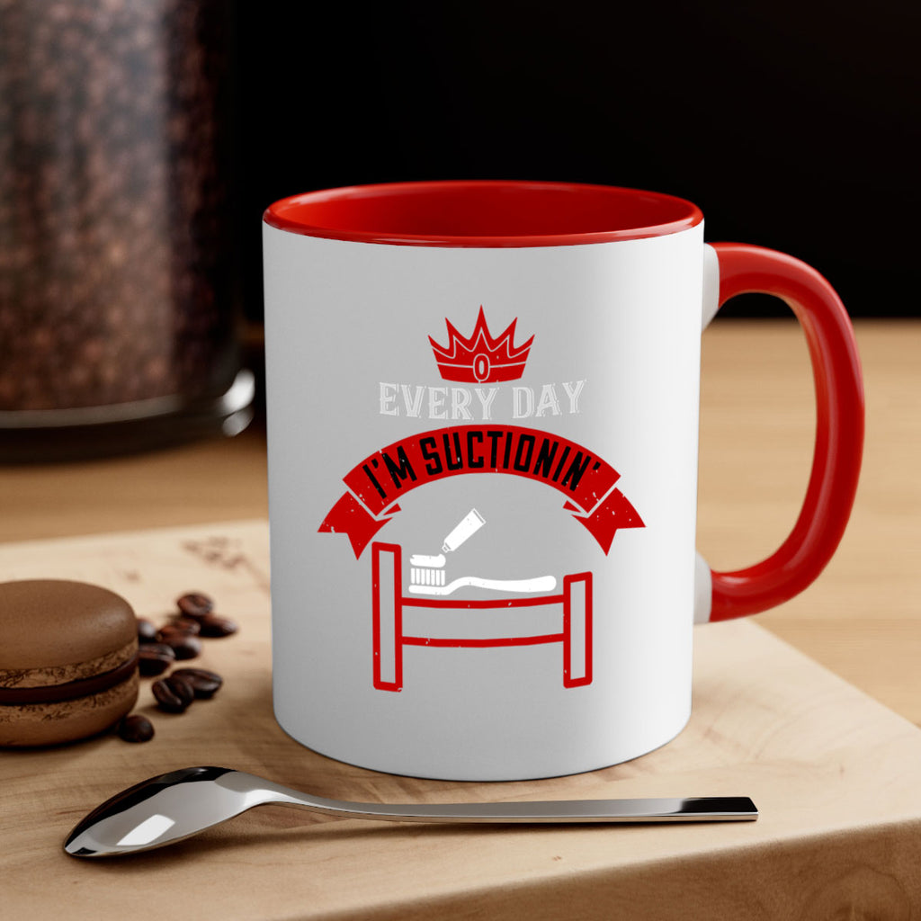 Every day im suctionin Style 41#- dentist-Mug / Coffee Cup
