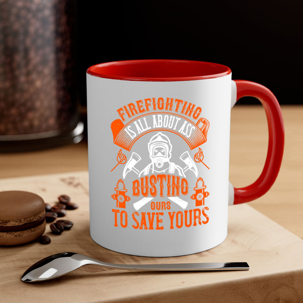 Firefighter is all about ass busting to save yours Style 78#- fire fighter-Mug / Coffee Cup