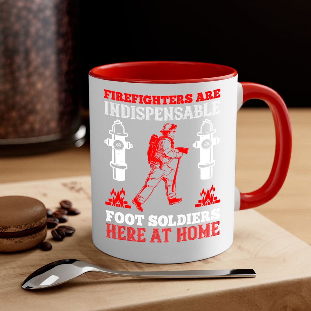Firefighters are indispensable foot soldiers here at home Style 76#- fire fighter-Mug / Coffee Cup