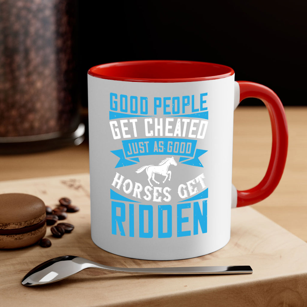 Good people get cheated just as good horses get ridden Style 53#- horse-Mug / Coffee Cup