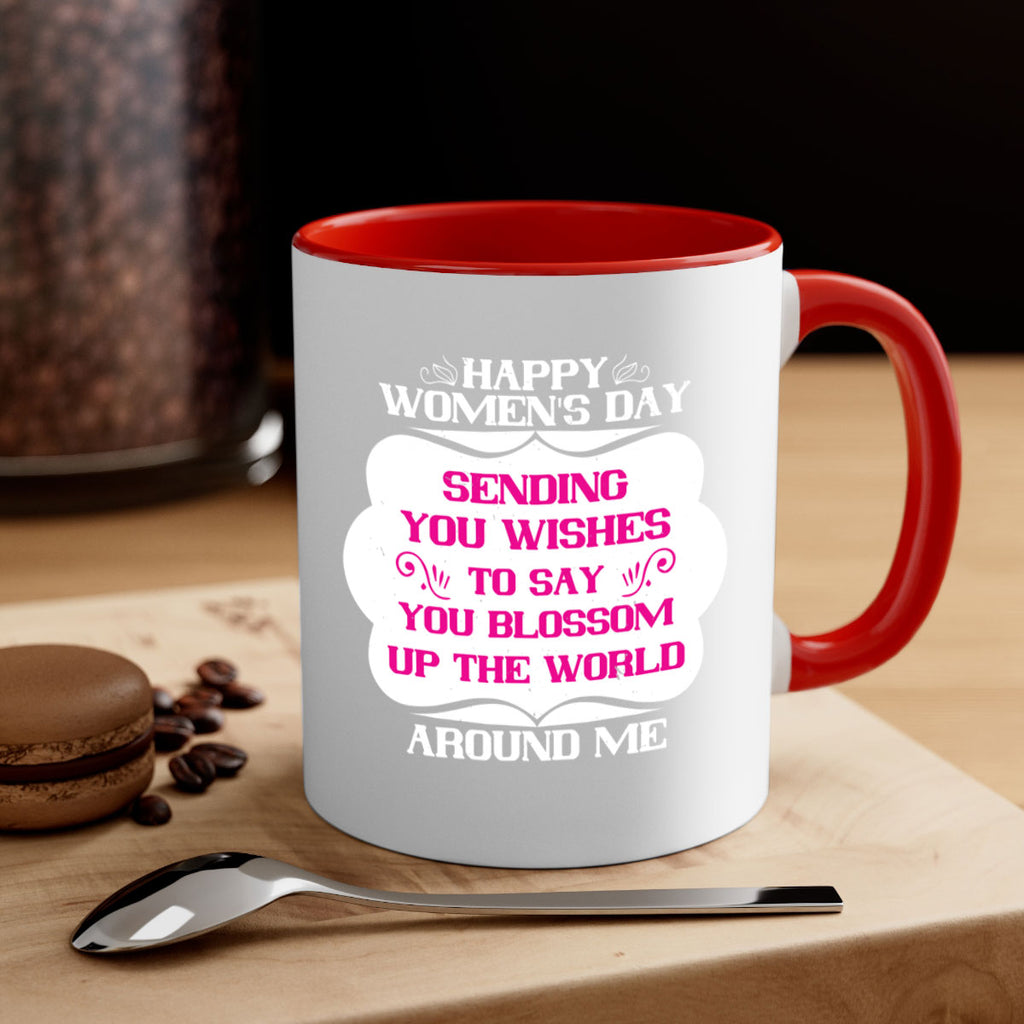Happy Womens Day Sending you wishes to say you blossom up the world around me Style 69#- World Health-Mug / Coffee Cup