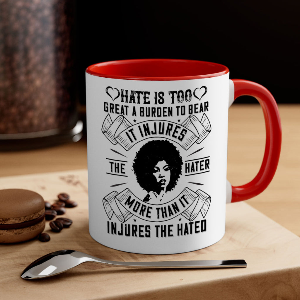 Hate is too great a burden to bear It injures the hater more than it injures the hated Style 33#- Afro - Black-Mug / Coffee Cup
