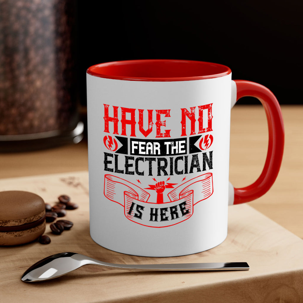 Have no fear the electrician is here Style 40#- electrician-Mug / Coffee Cup