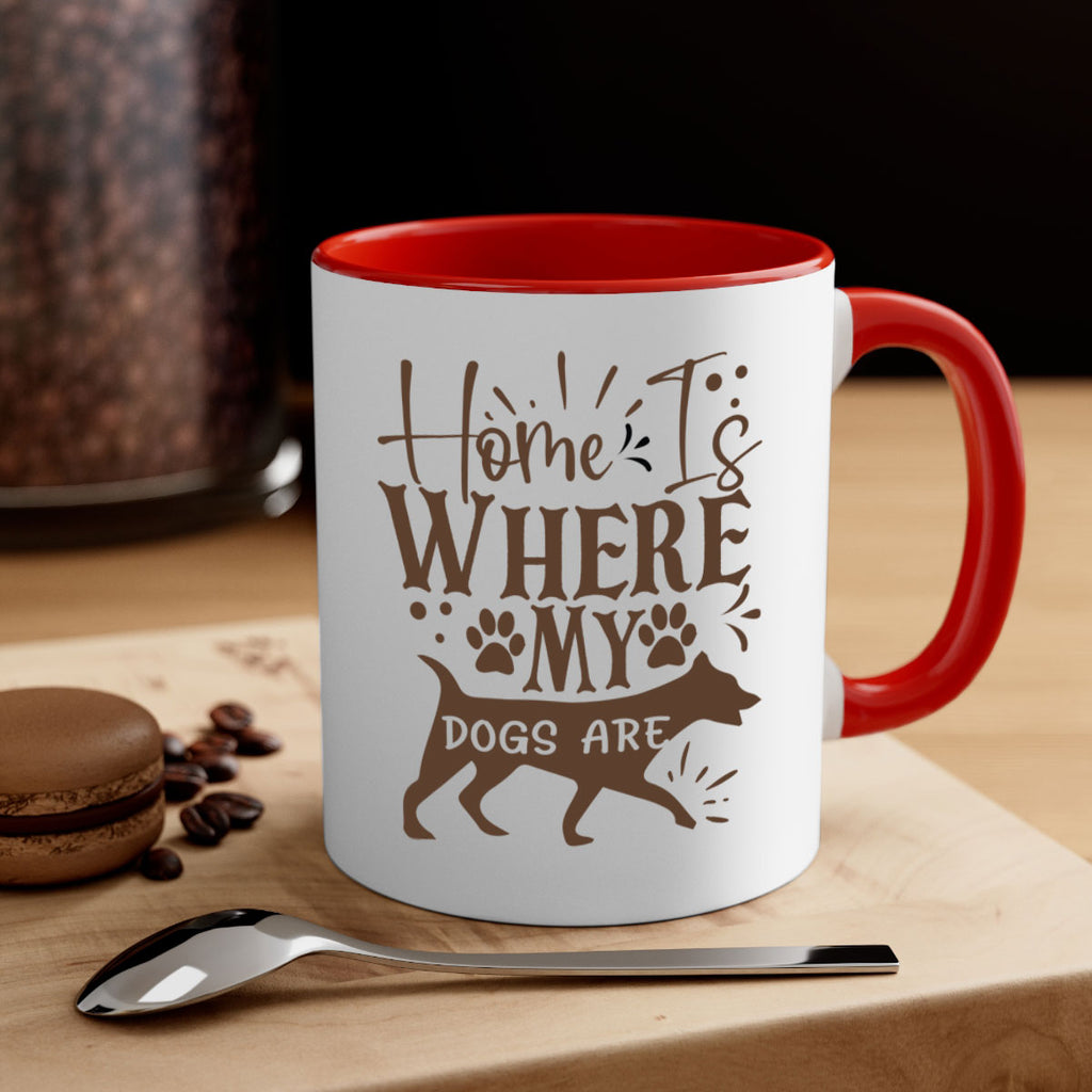 Home Is Where My Dogs Are Style 84#- Dog-Mug / Coffee Cup