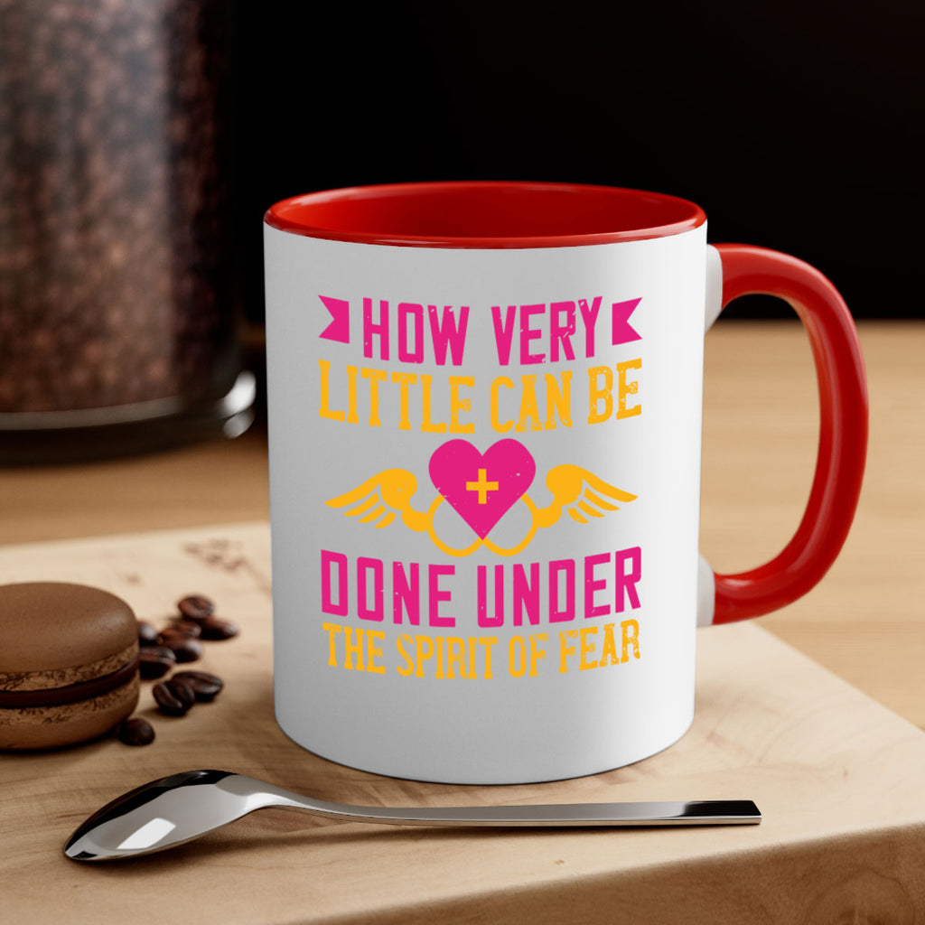 How very little can be done under the spirit of fear Style 320#- nurse-Mug / Coffee Cup