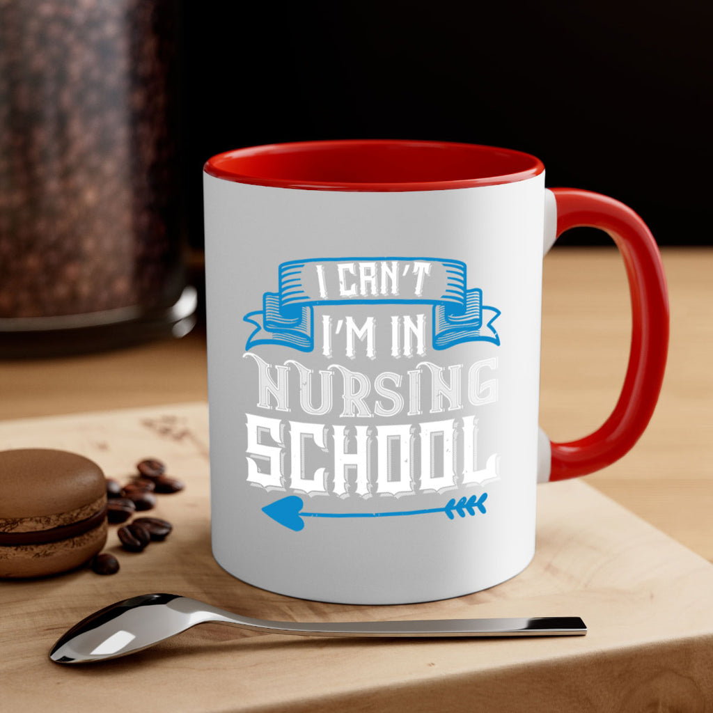 I can’t i’m in nursing school Style 331#- nurse-Mug / Coffee Cup
