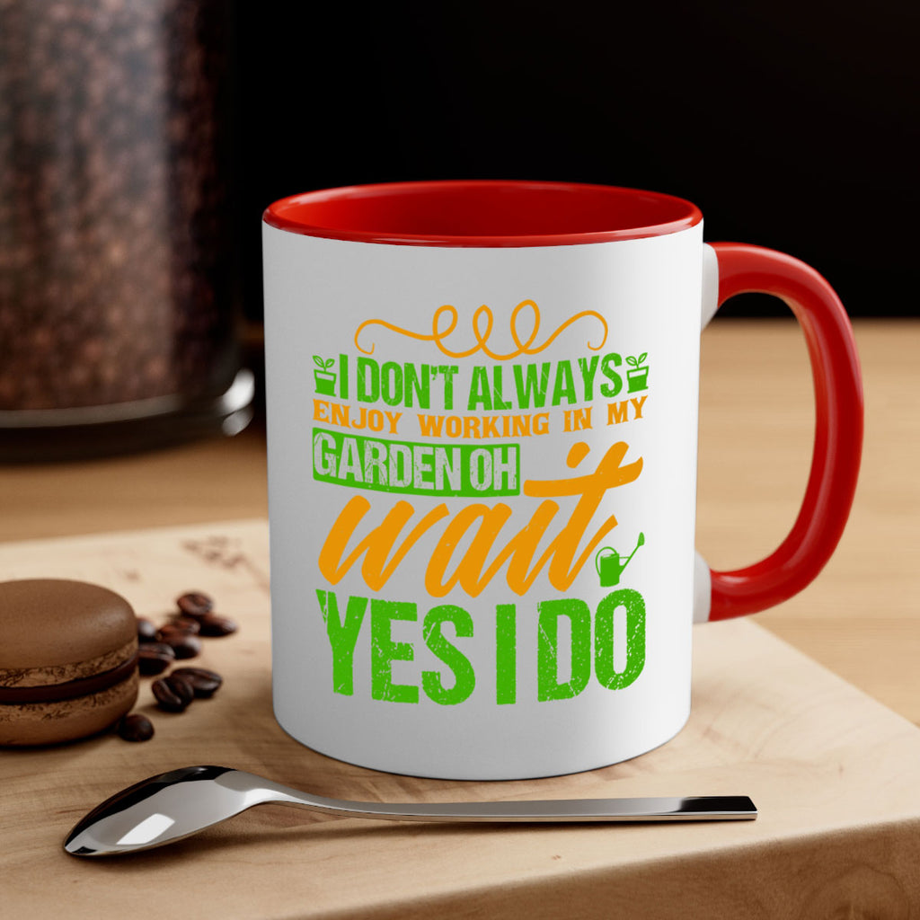 I dont always enjoy working is my garden 57#- Farm and garden-Mug / Coffee Cup