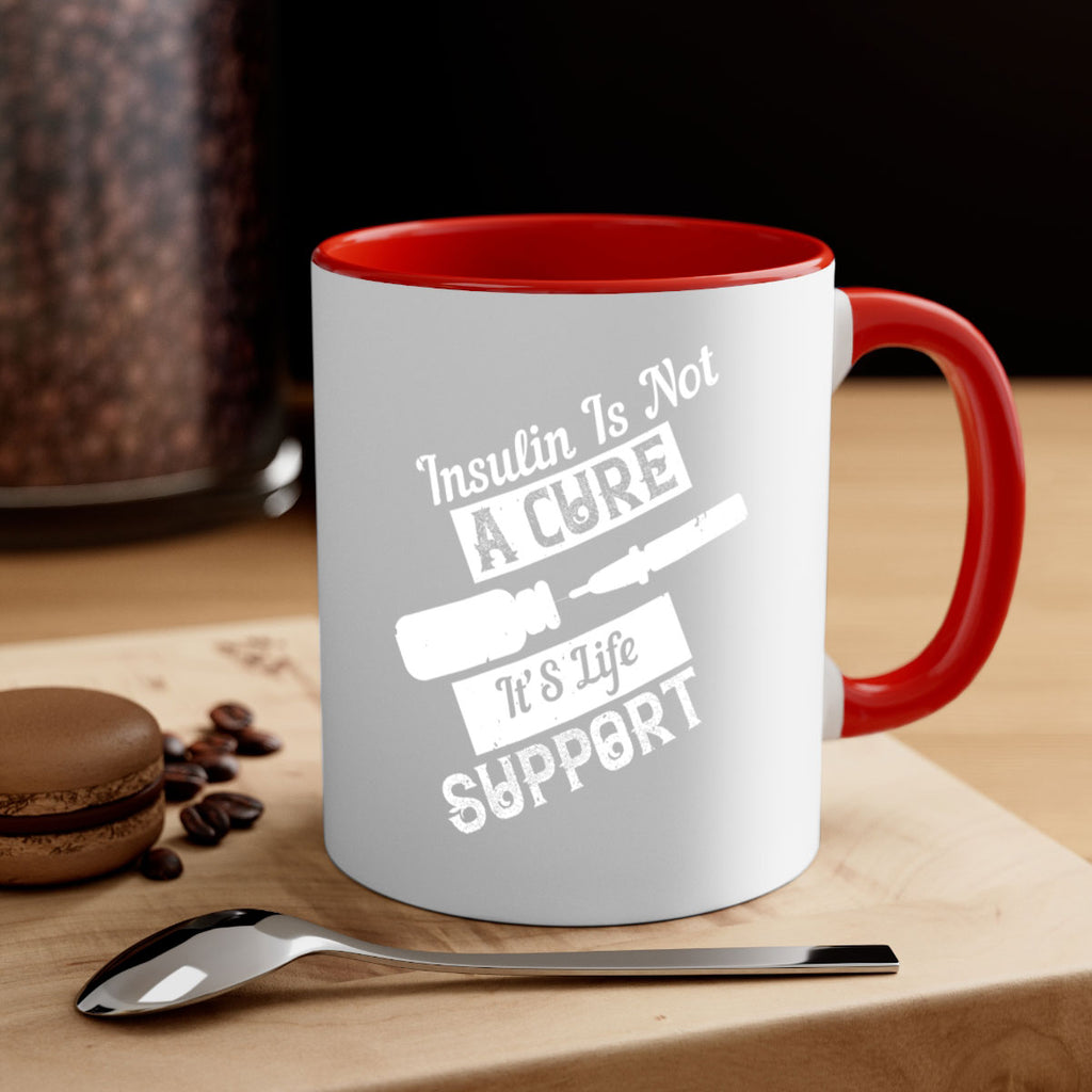 Insulin Is Not A Cure – It’S Life Support Style 24#- diabetes-Mug / Coffee Cup