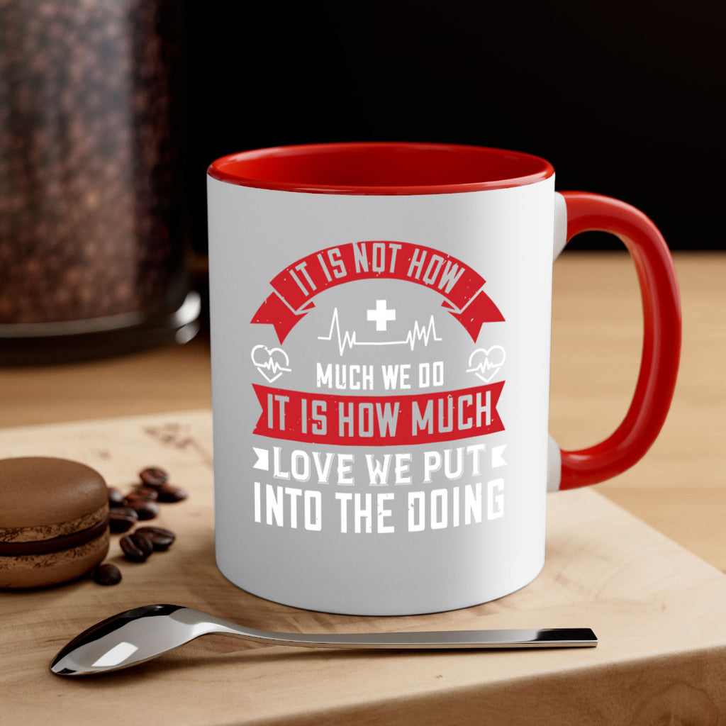 It is not how much we do – it is how much love we put into the doing Style 305#- nurse-Mug / Coffee Cup