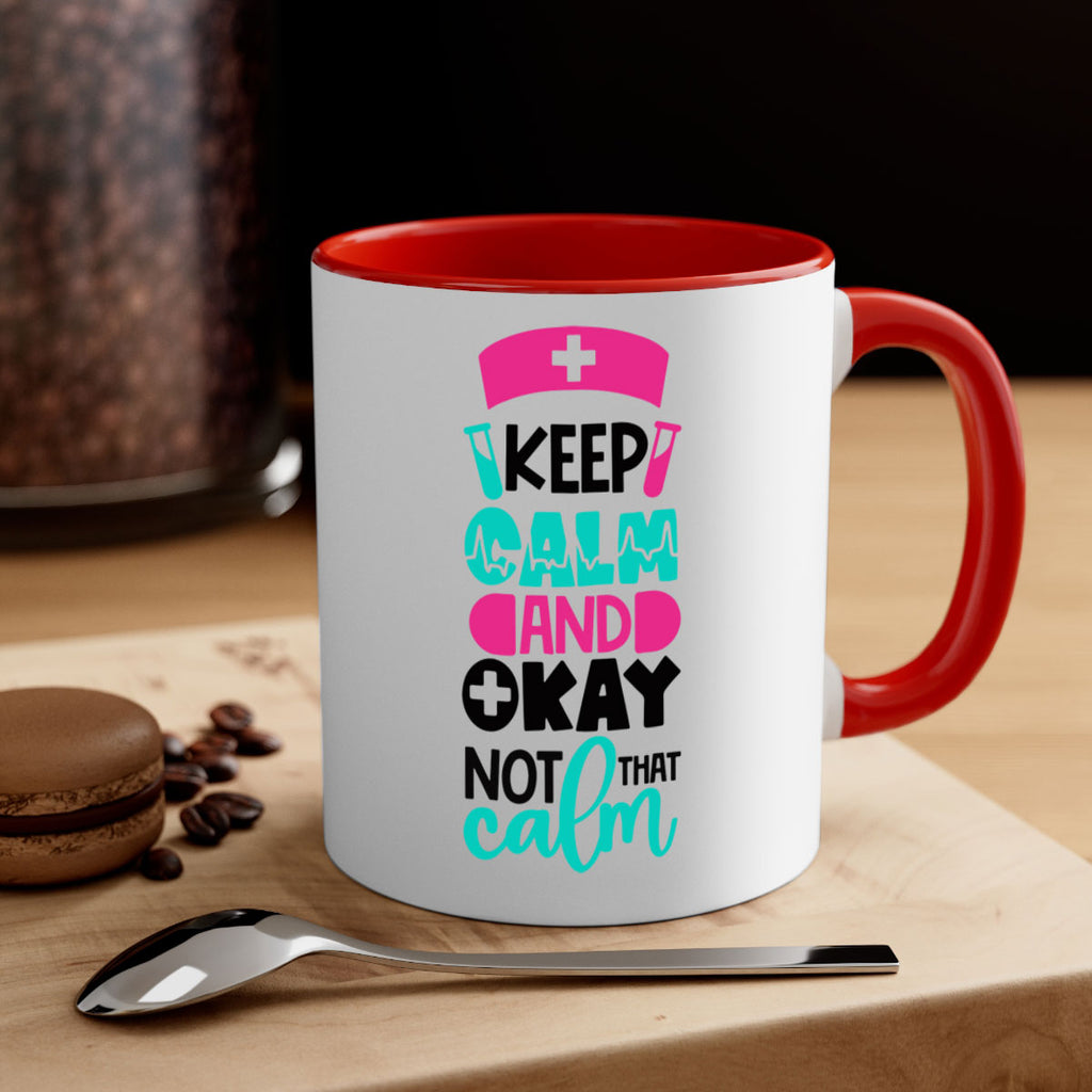 Keep Calm And Okay Not That Calm Style Style 148#- nurse-Mug / Coffee Cup