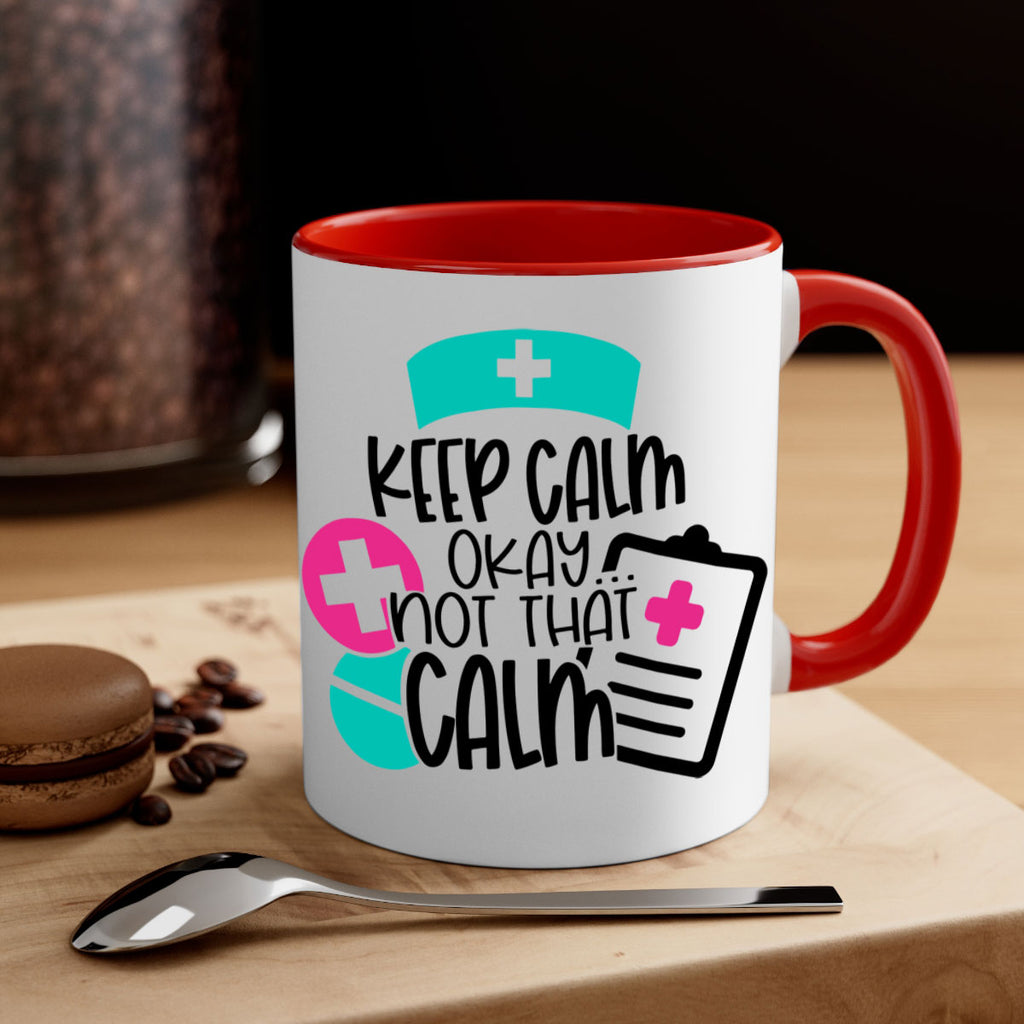 Keep Calm Okay Not That Calm Style Style 144#- nurse-Mug / Coffee Cup