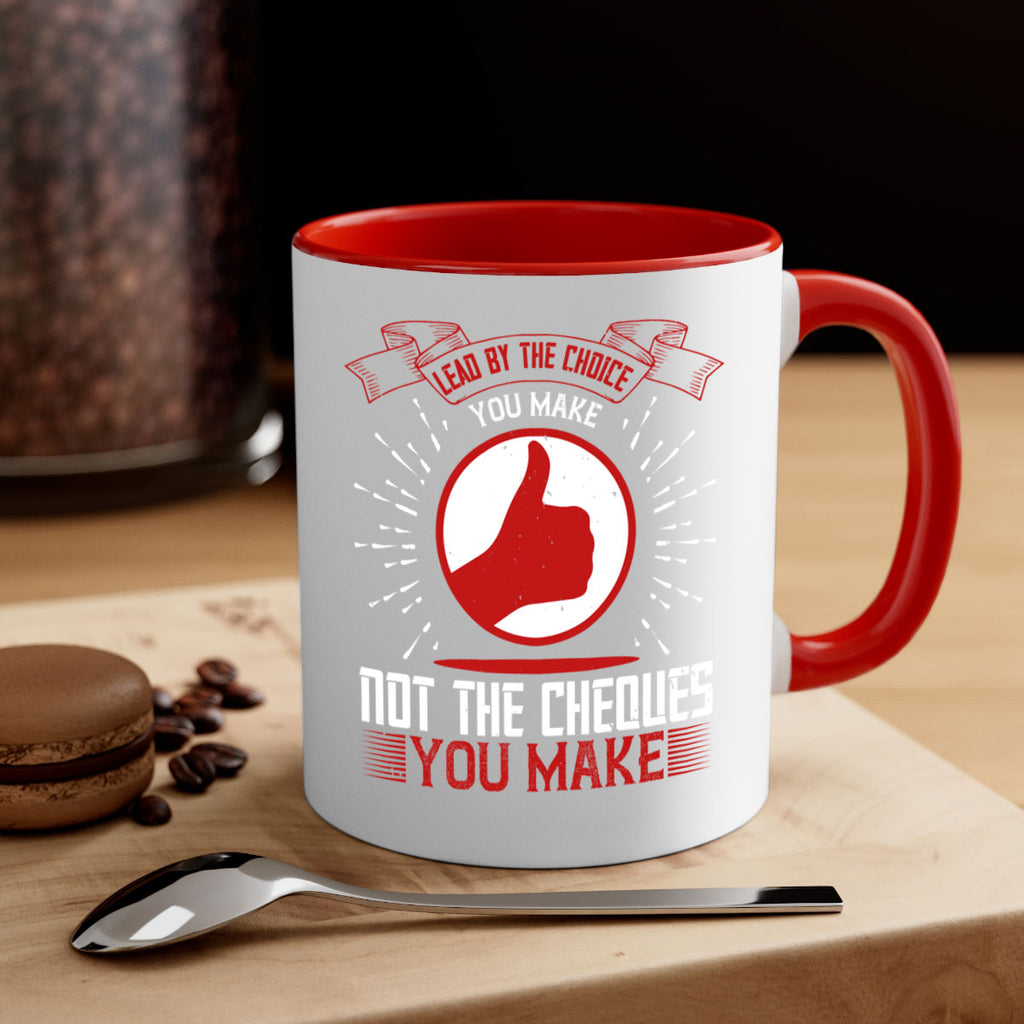 Lead by the choice you make not the cheques you make Style 24#- dentist-Mug / Coffee Cup