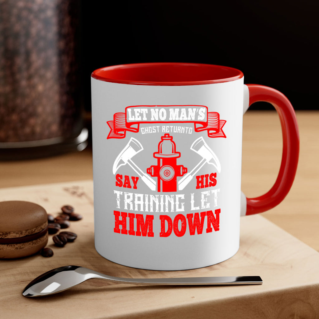 Let no man’s ghost return to say his training let him down Style 52#- fire fighter-Mug / Coffee Cup