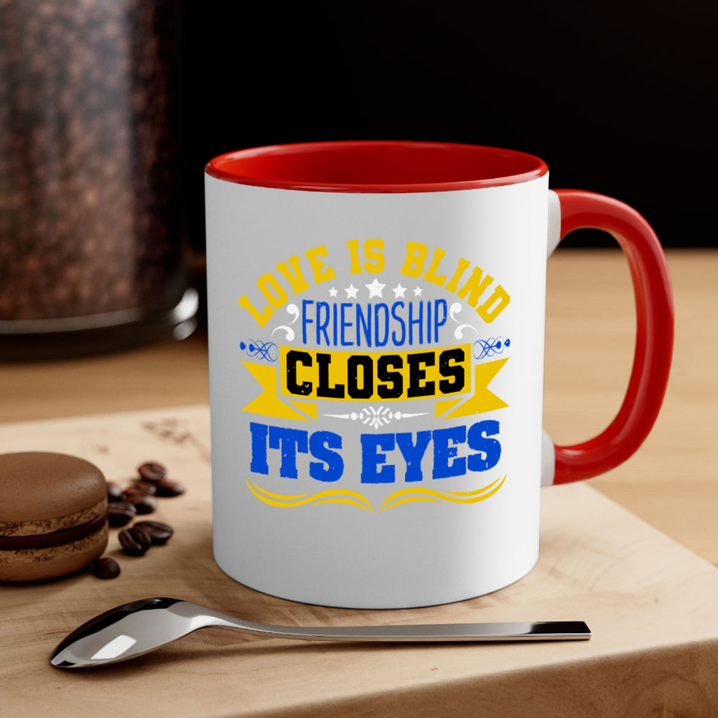 Love is blind friendship closes its eyes Style 86#- best friend-Mug / Coffee Cup
