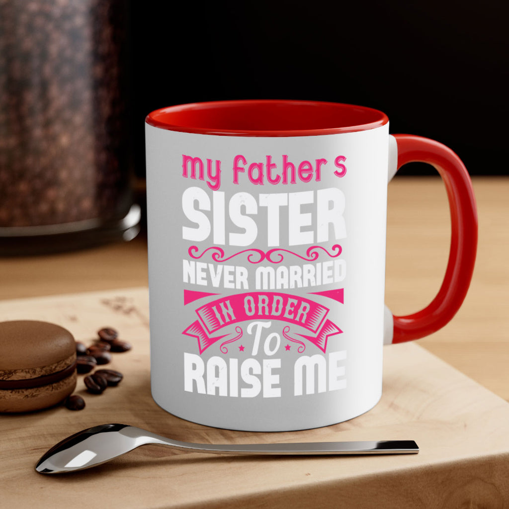 My fathers sister never married in order to raise me Style 34#- aunt-Mug / Coffee Cup