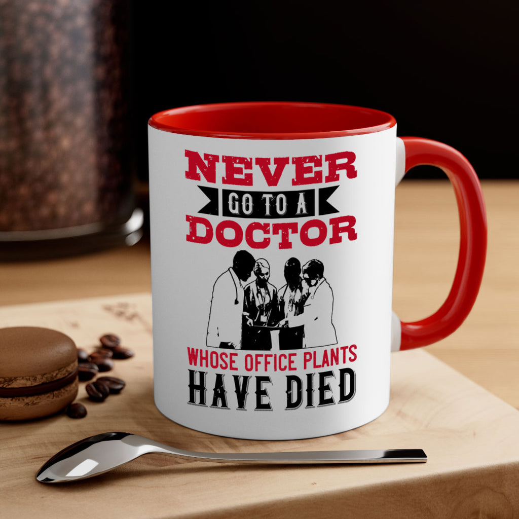 Never go to a doctor whose office plants have died Style 32#- medical-Mug / Coffee Cup