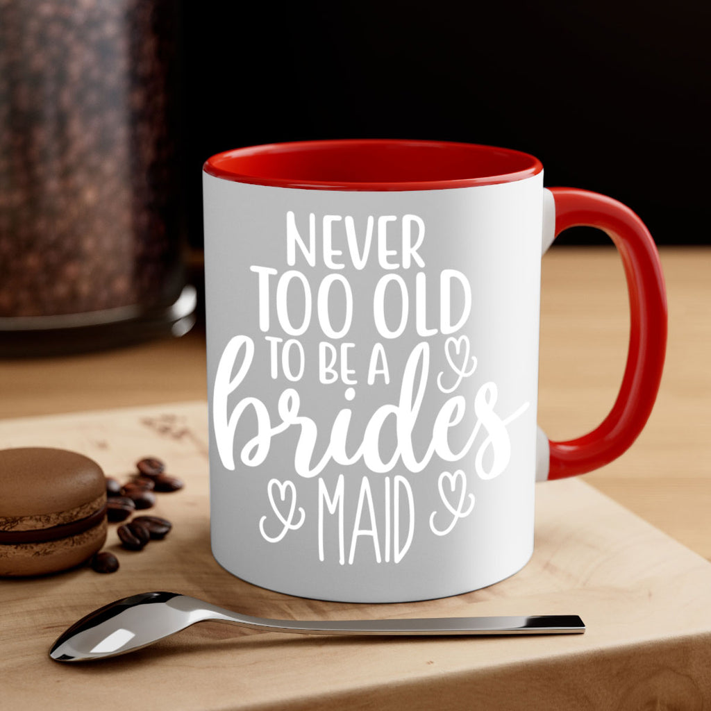 Never too 33#- bridesmaid-Mug / Coffee Cup