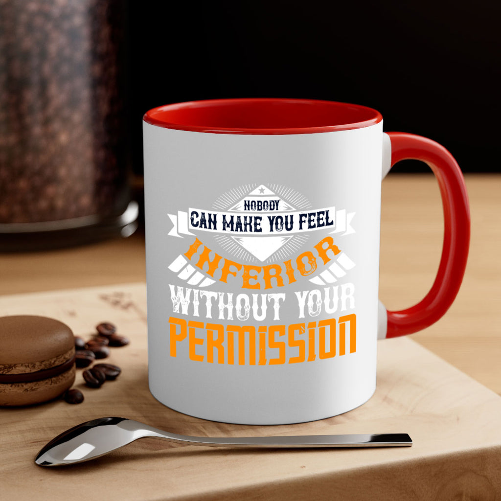 Nobody can make you feel inferior without your permission Style 43#- World Health-Mug / Coffee Cup