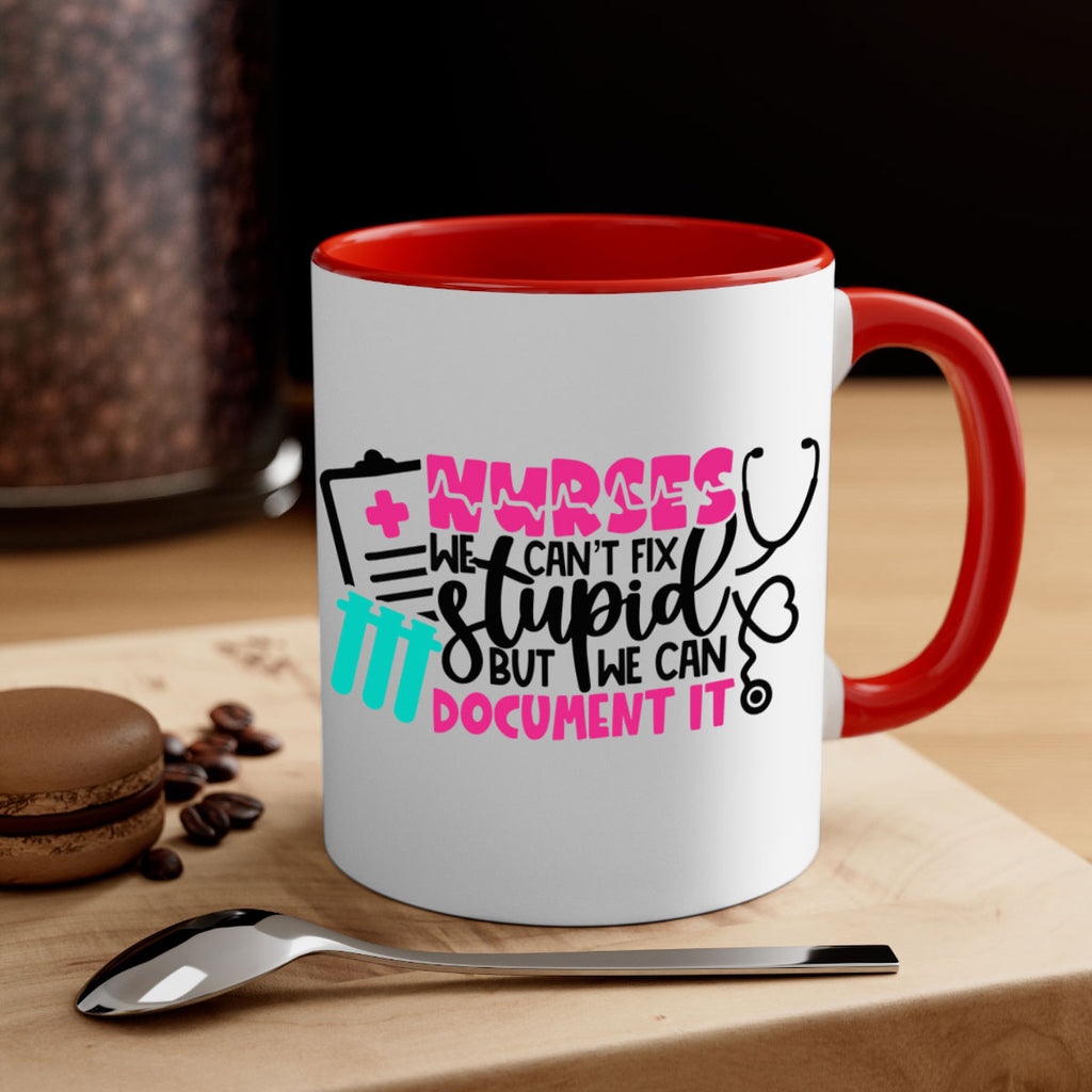 Nurses We Cant Fix Stupid But We Can Document It Style Style 76#- nurse-Mug / Coffee Cup