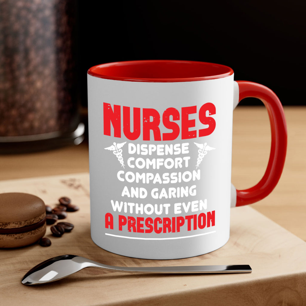 Nurses dispense comfort compassion and garing without even a prescription Style 271#- nurse-Mug / Coffee Cup