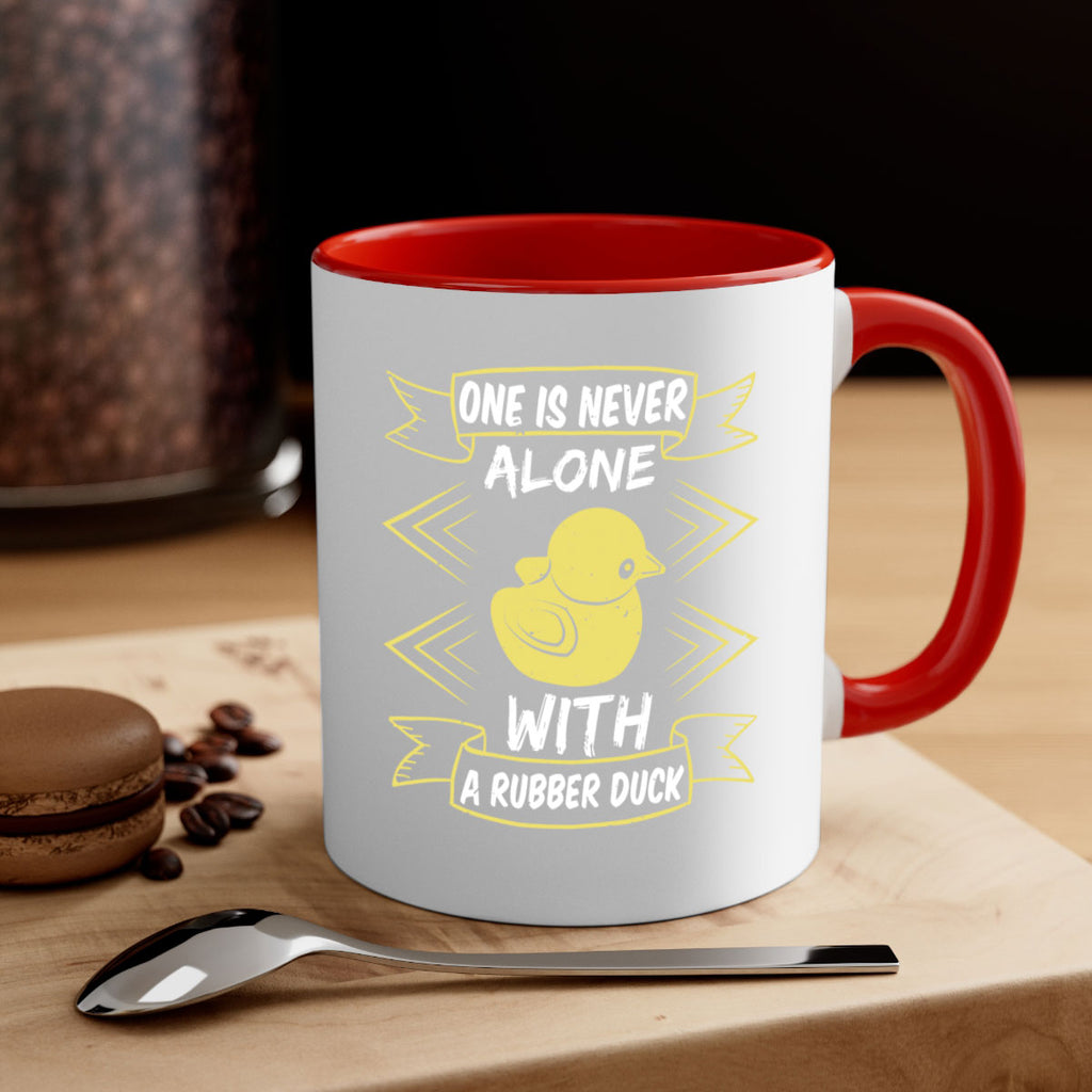 One is never alone with a rubber duck Style 23#- duck-Mug / Coffee Cup