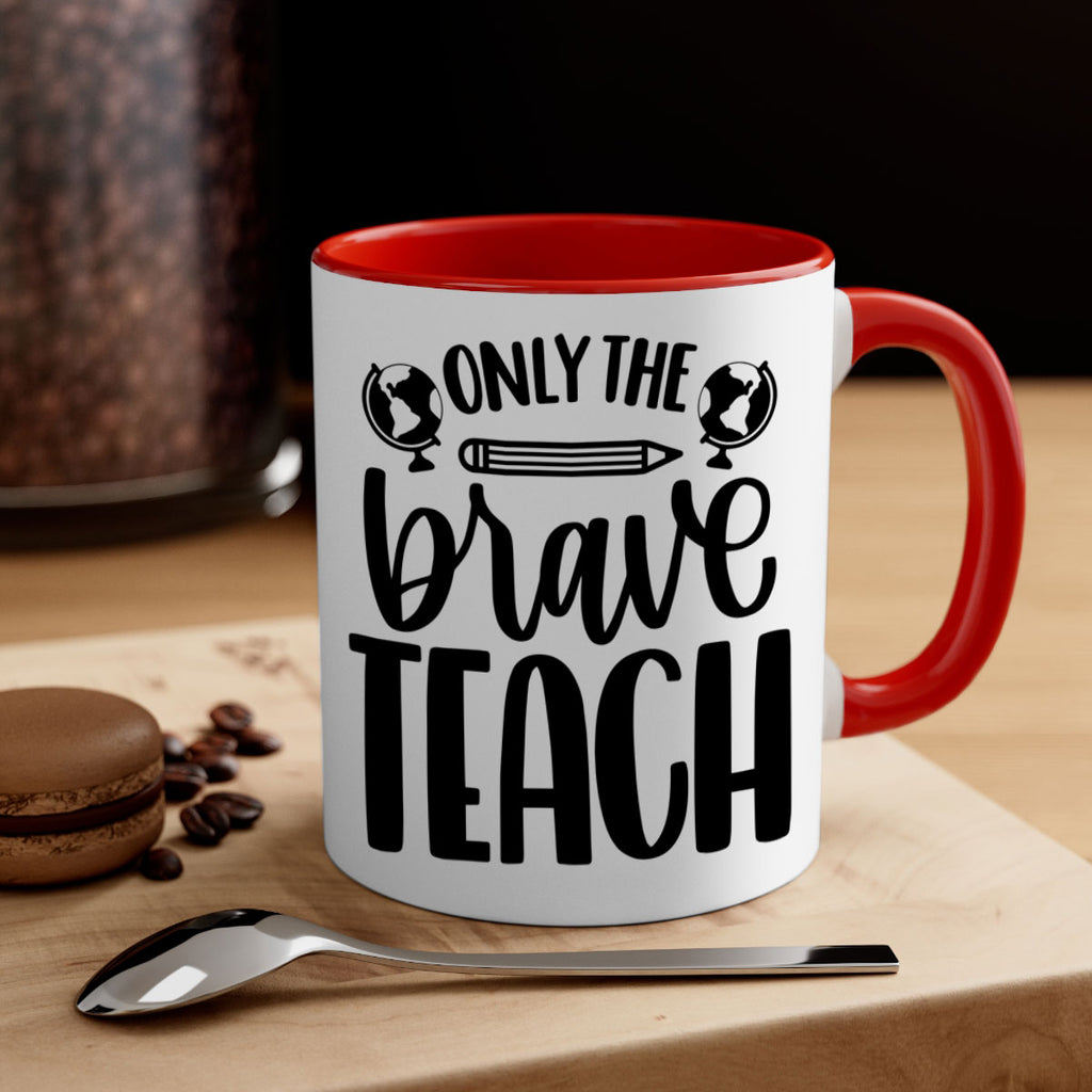 Only The Brave Teach Style 59#- teacher-Mug / Coffee Cup