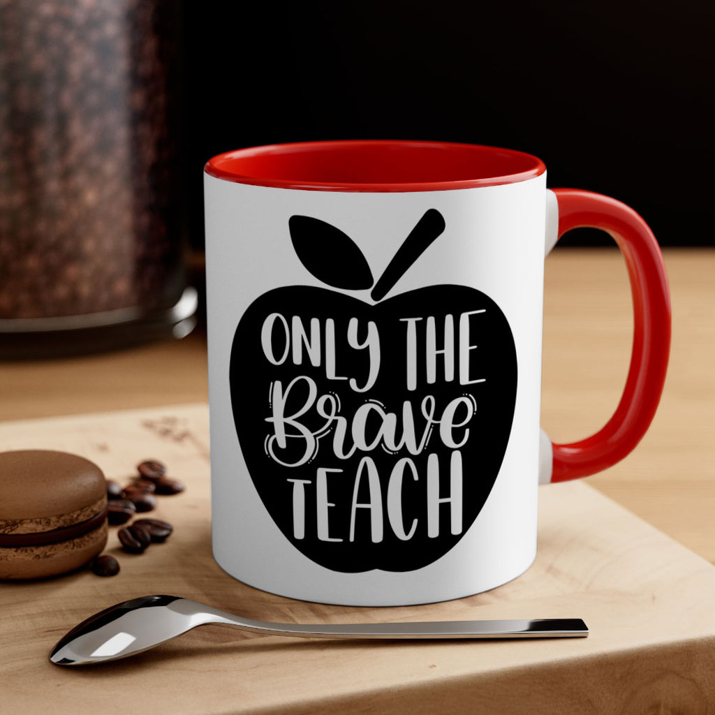 Only The Brave Teach Style 60#- teacher-Mug / Coffee Cup