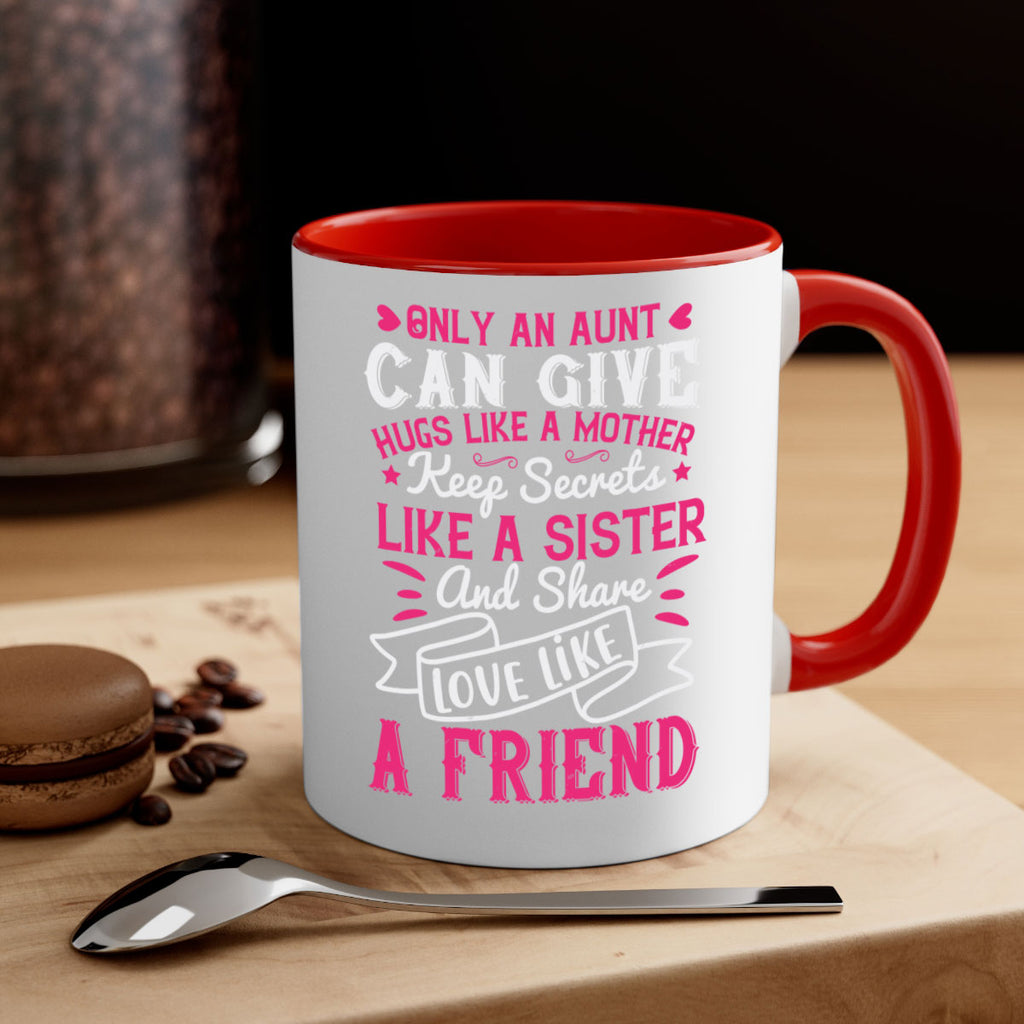Only an aunt can give hugs like a mother Style 26#- aunt-Mug / Coffee Cup