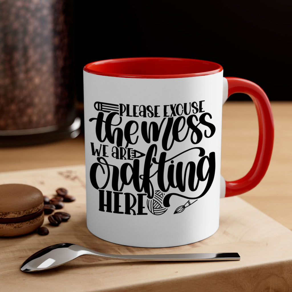 Please Excuse The Mess We 10#- crafting-Mug / Coffee Cup