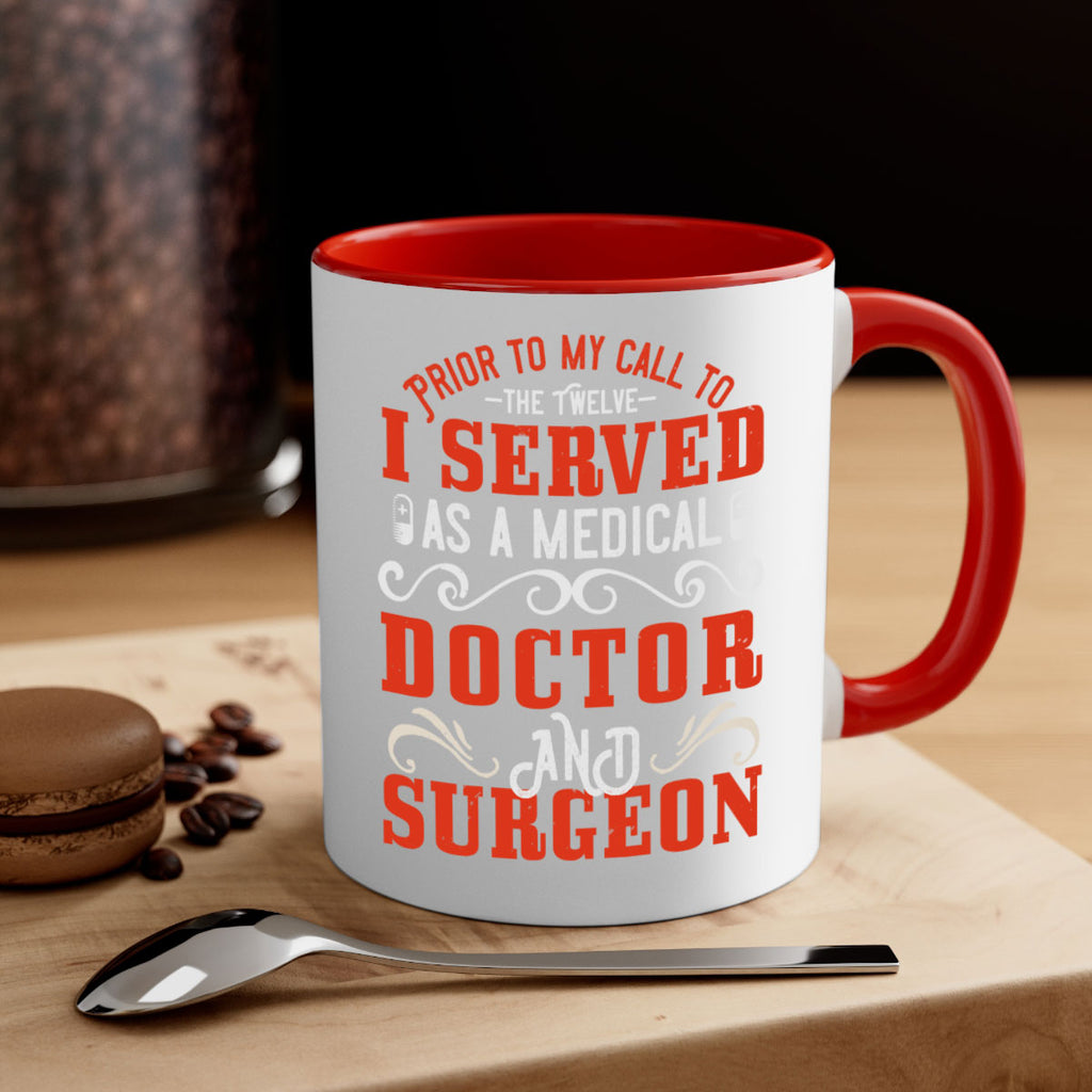 Prior to my call to the Twelve I served as a medical doctor and surgeon Style 27#- medical-Mug / Coffee Cup