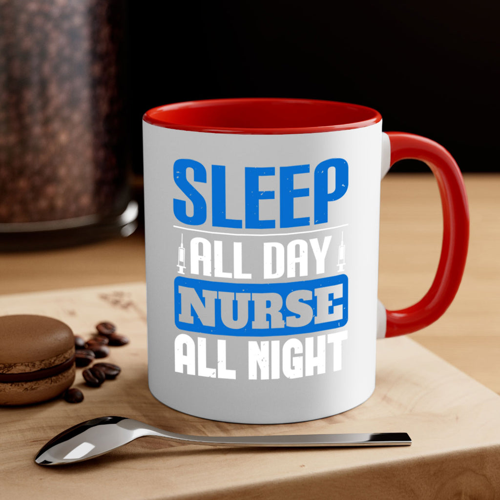 Sleep all day nurse all night Style 249#- nurse-Mug / Coffee Cup