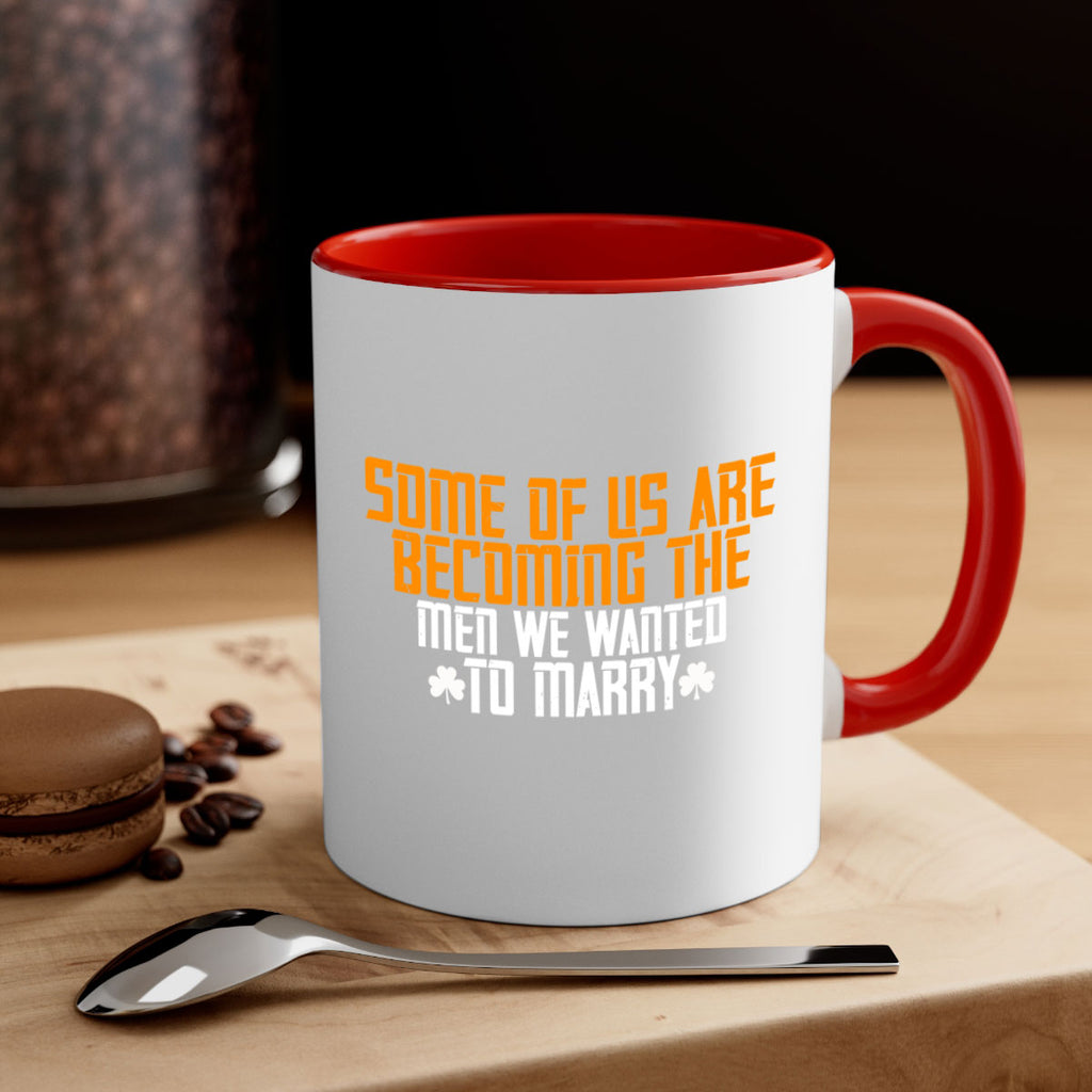 Some of us are becoming the men we wanted to marry Style 37#- World Health-Mug / Coffee Cup