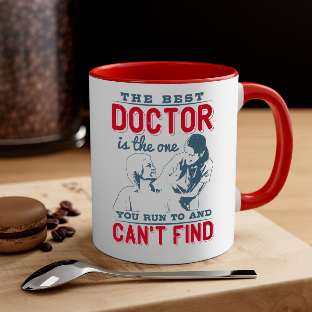 The best doctor is the one you run to and cant find Style 24#- medical-Mug / Coffee Cup