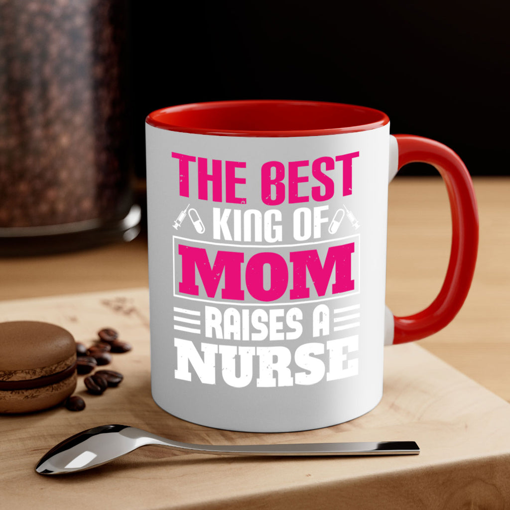 The best king of mom raises a nurse Style 244#- nurse-Mug / Coffee Cup