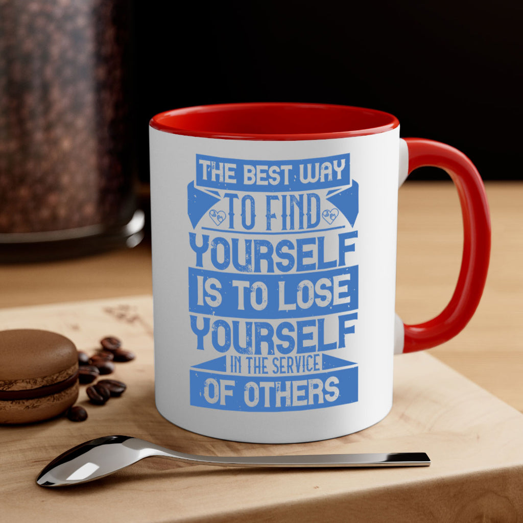 The best way to find yourself is to lose yourself in the service of others Style 25#-Volunteer-Mug / Coffee Cup
