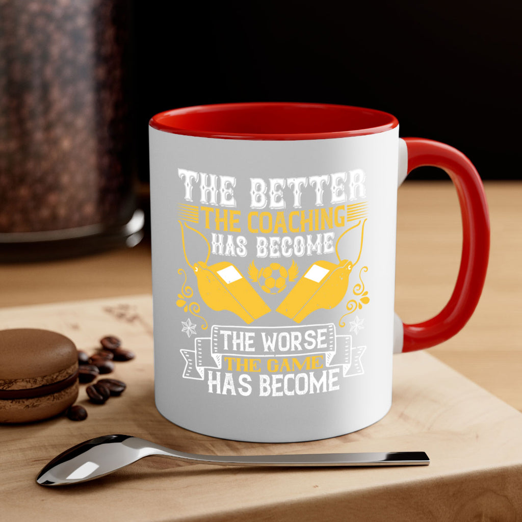 The better the coaching has become the worse the game has become Style 14#- dentist-Mug / Coffee Cup