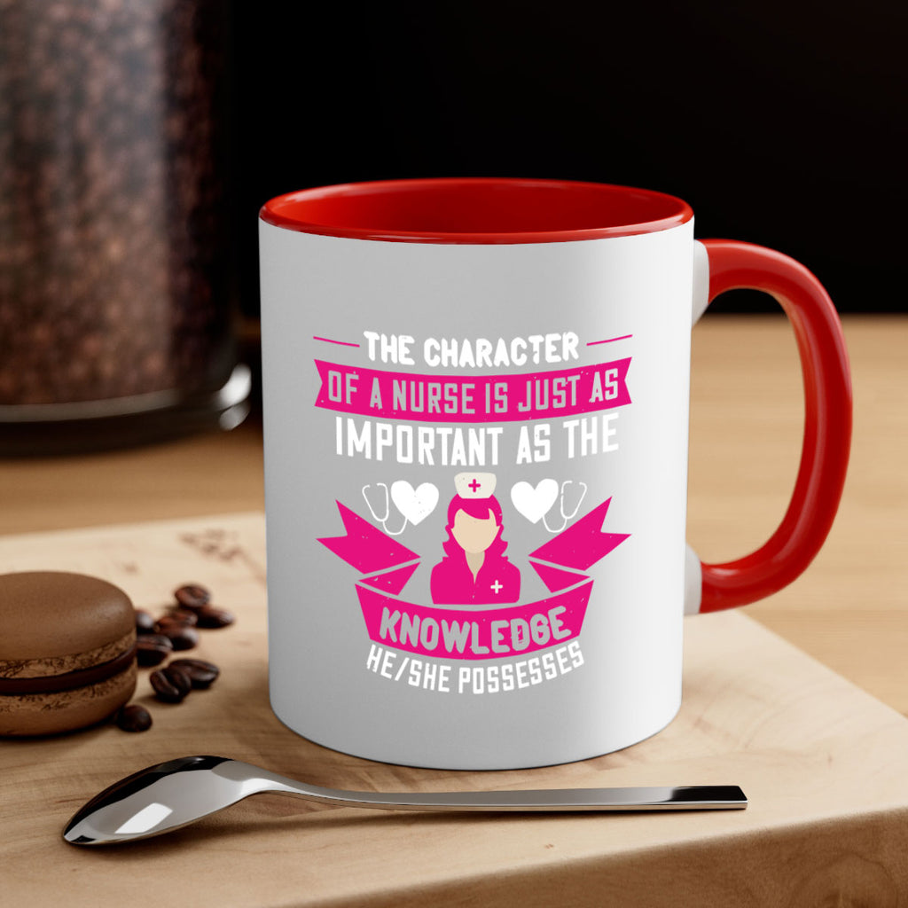 The character of a nurse is just as important as the knowledge heshe possesses Style 264#- nurse-Mug / Coffee Cup