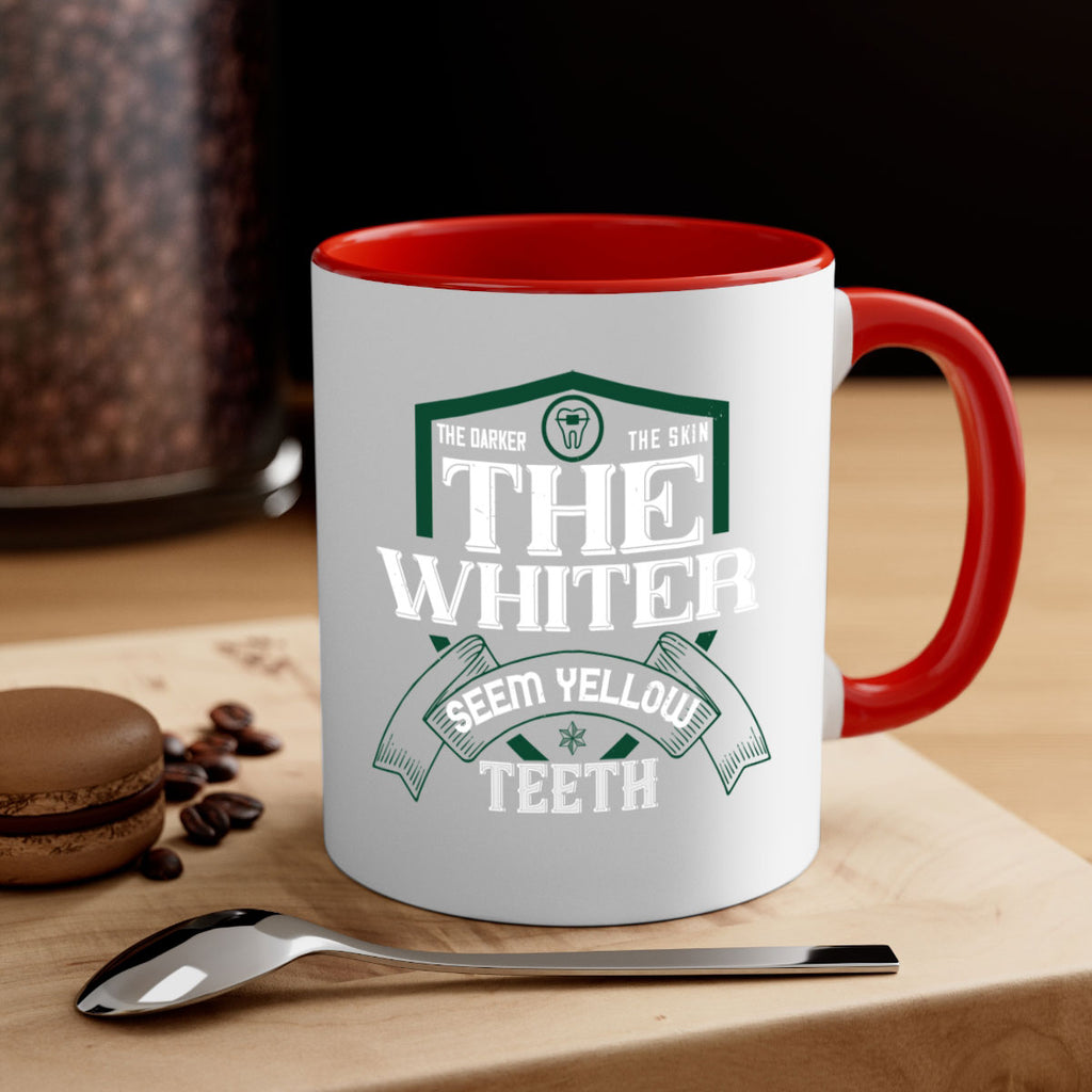 The darker the skin the whiter seem yellow teeth Style 16#- dentist-Mug / Coffee Cup