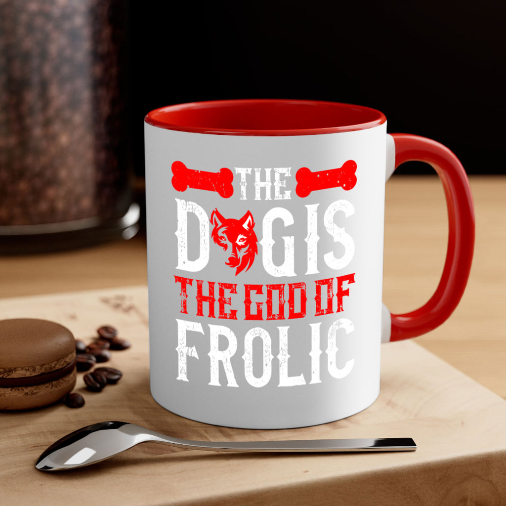 The dog is the god of frolic Style 158#- Dog-Mug / Coffee Cup
