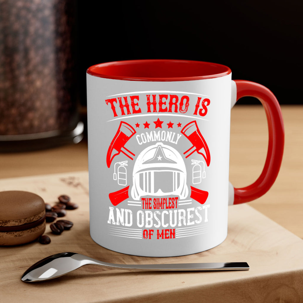 The hero is commonly the simplest and obscurest of men Style 22#- fire fighter-Mug / Coffee Cup