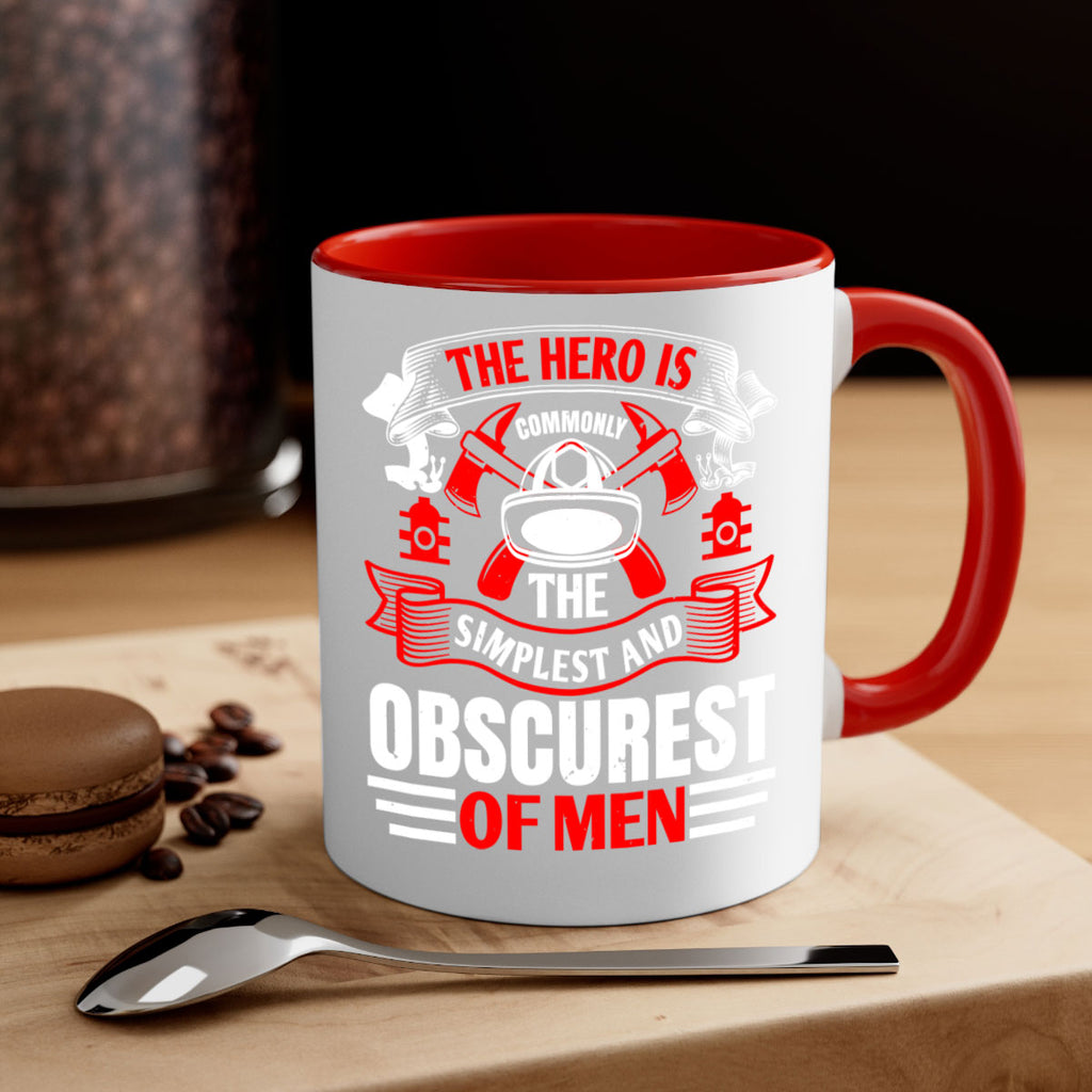 The hero is commonly the simplest and obscurest of men Style 24#- fire fighter-Mug / Coffee Cup