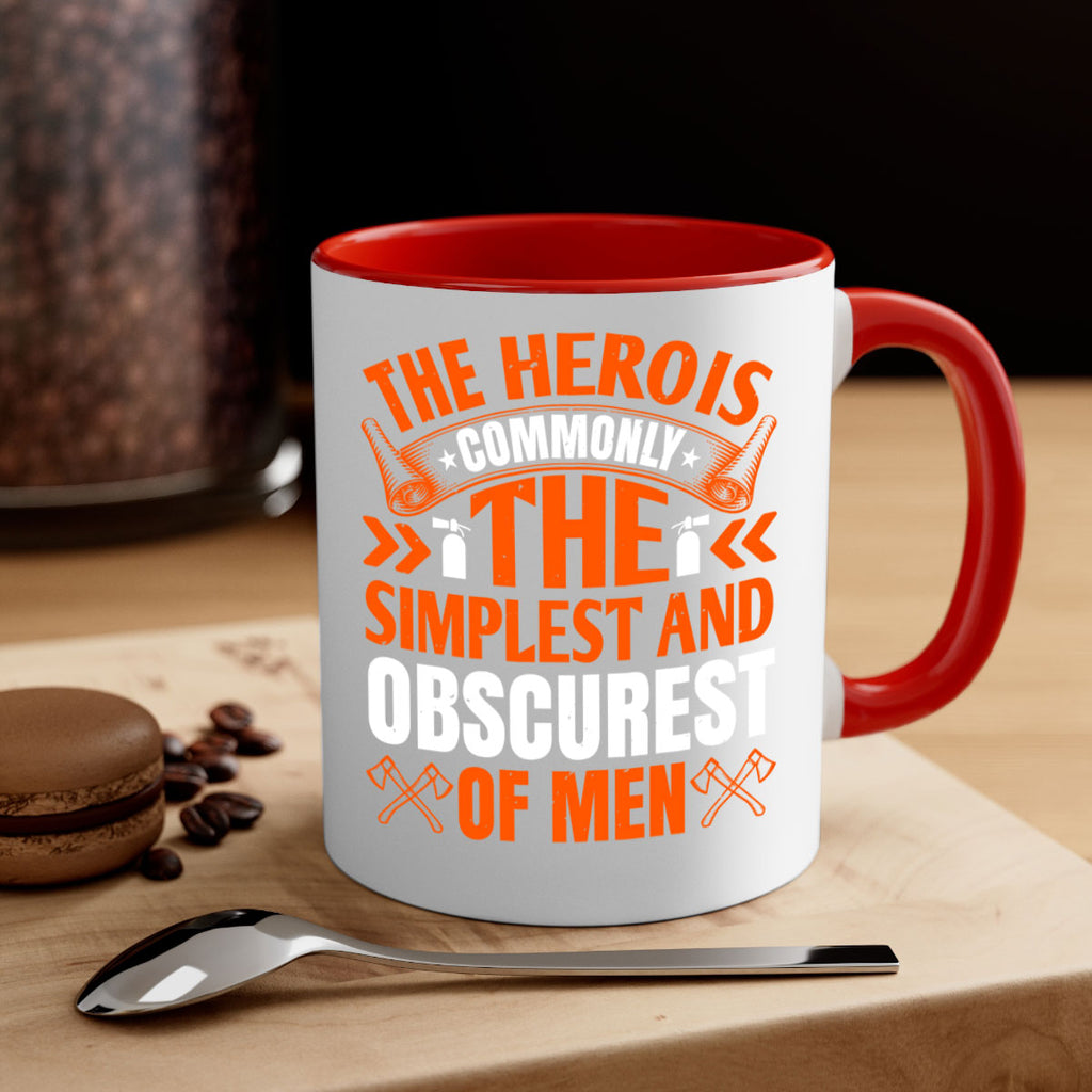 The hero is commonly the simplest and obscurest of men Style 26#- fire fighter-Mug / Coffee Cup