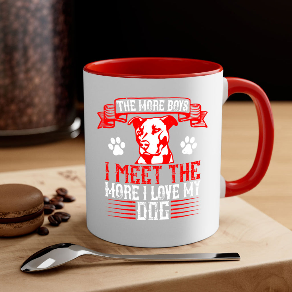 The more boys I meet the more I love my dog Style 148#- Dog-Mug / Coffee Cup