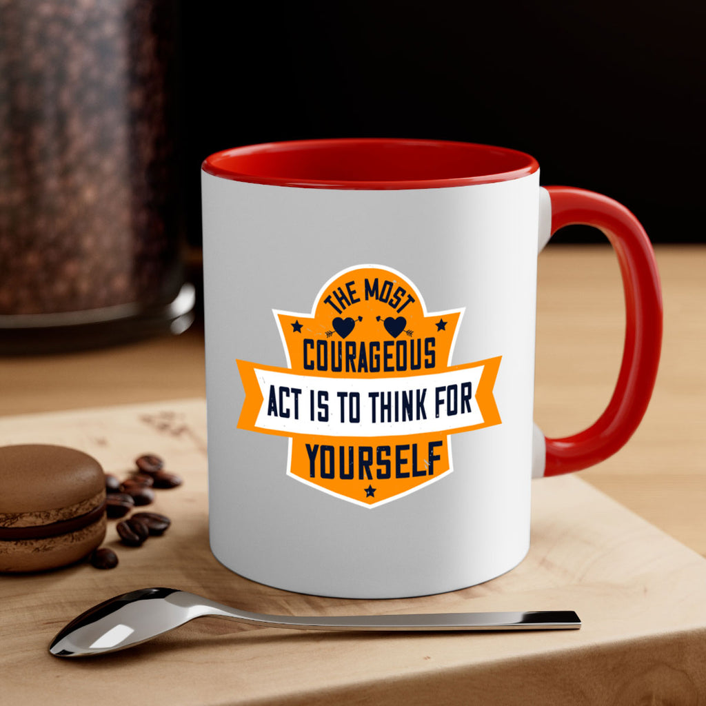 The most courageous act is to think for yourself Style 29#- World Health-Mug / Coffee Cup