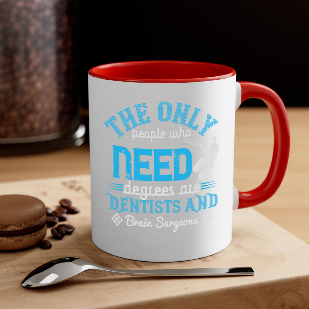 The only peple who need Style 14#- dentist-Mug / Coffee Cup